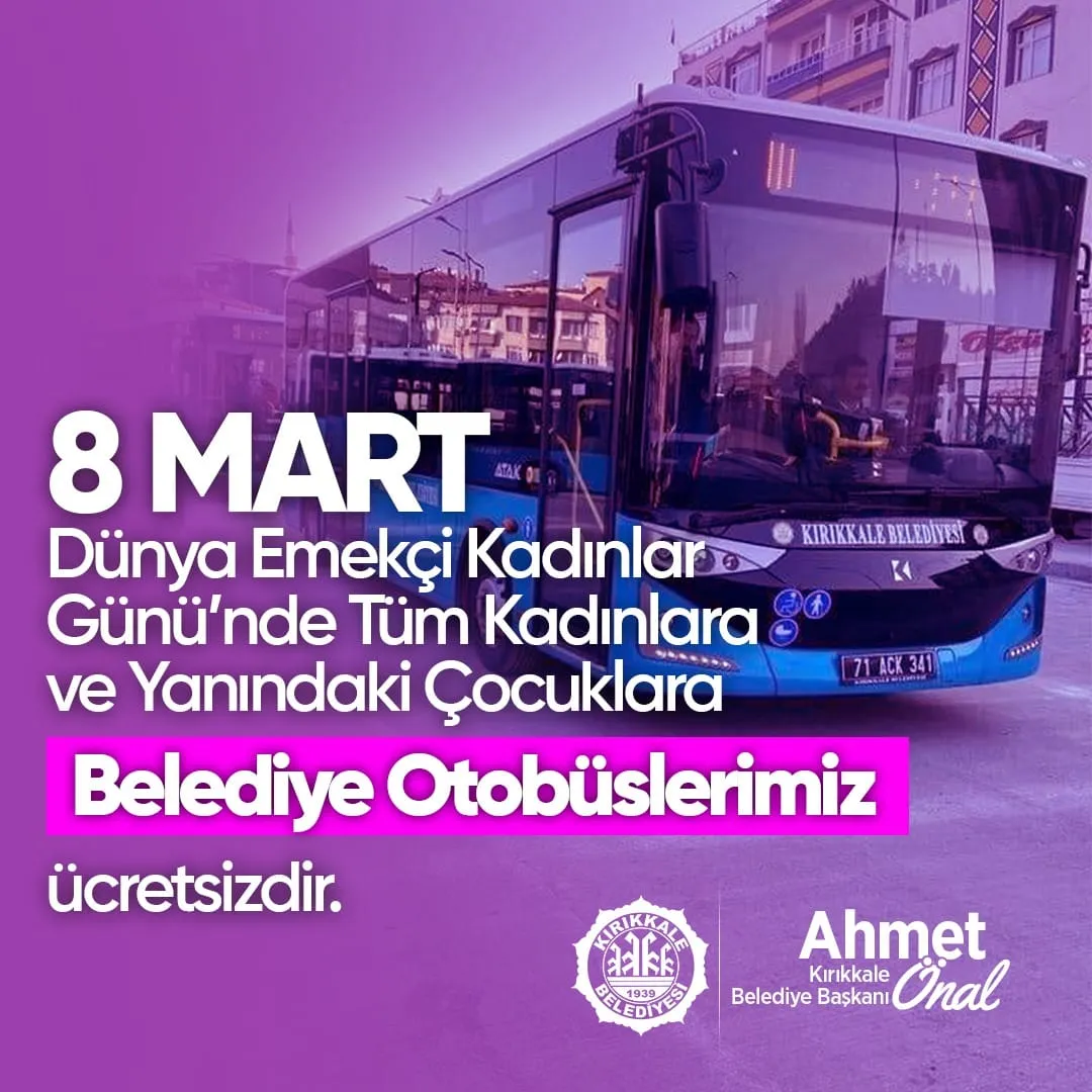 Kırıkkale Belediyesi’nden 8 Mart Jesti: Kadınlara ve Çocuklara Ulaşım Bedava