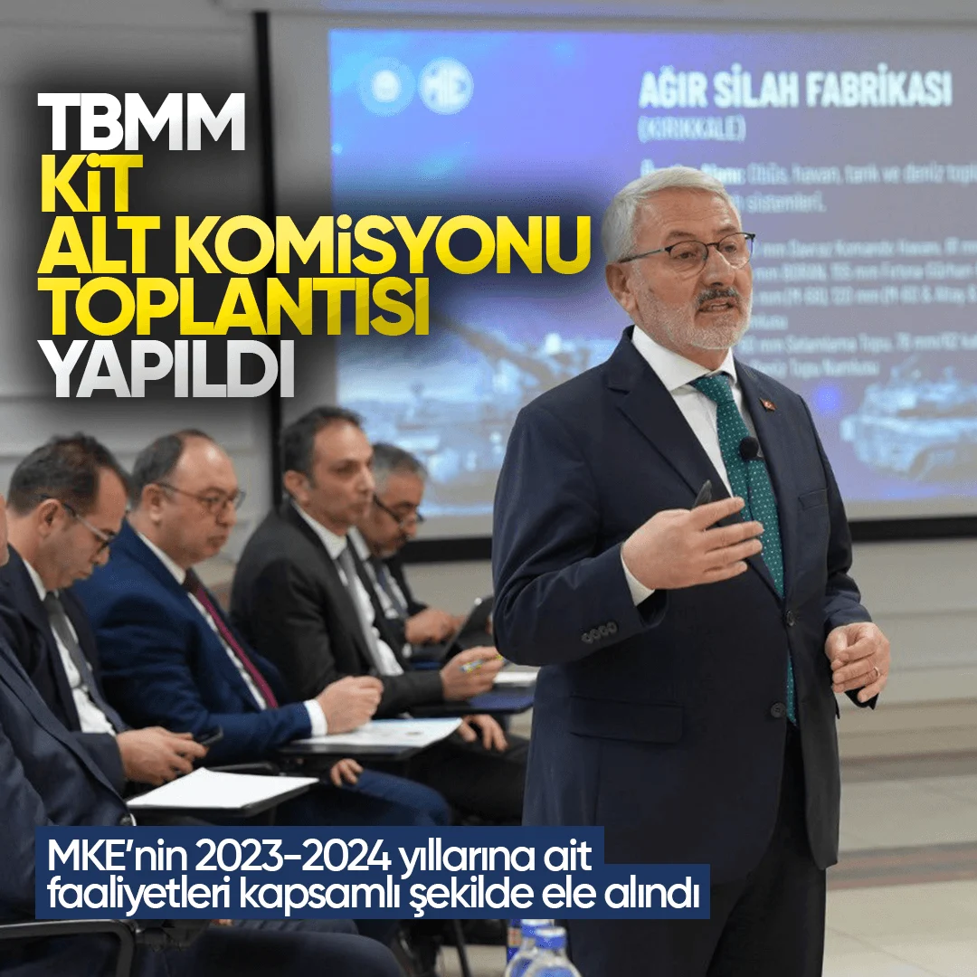 MKE’de TBMM Kit Alt Komisyonu Toplantısı Gerçekleştirildi