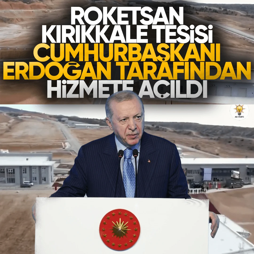 ROKETSAN Kırıkkale Tesisi Cumhurbaşkanı Erdoğan Tarafından Hizmete Açıldı