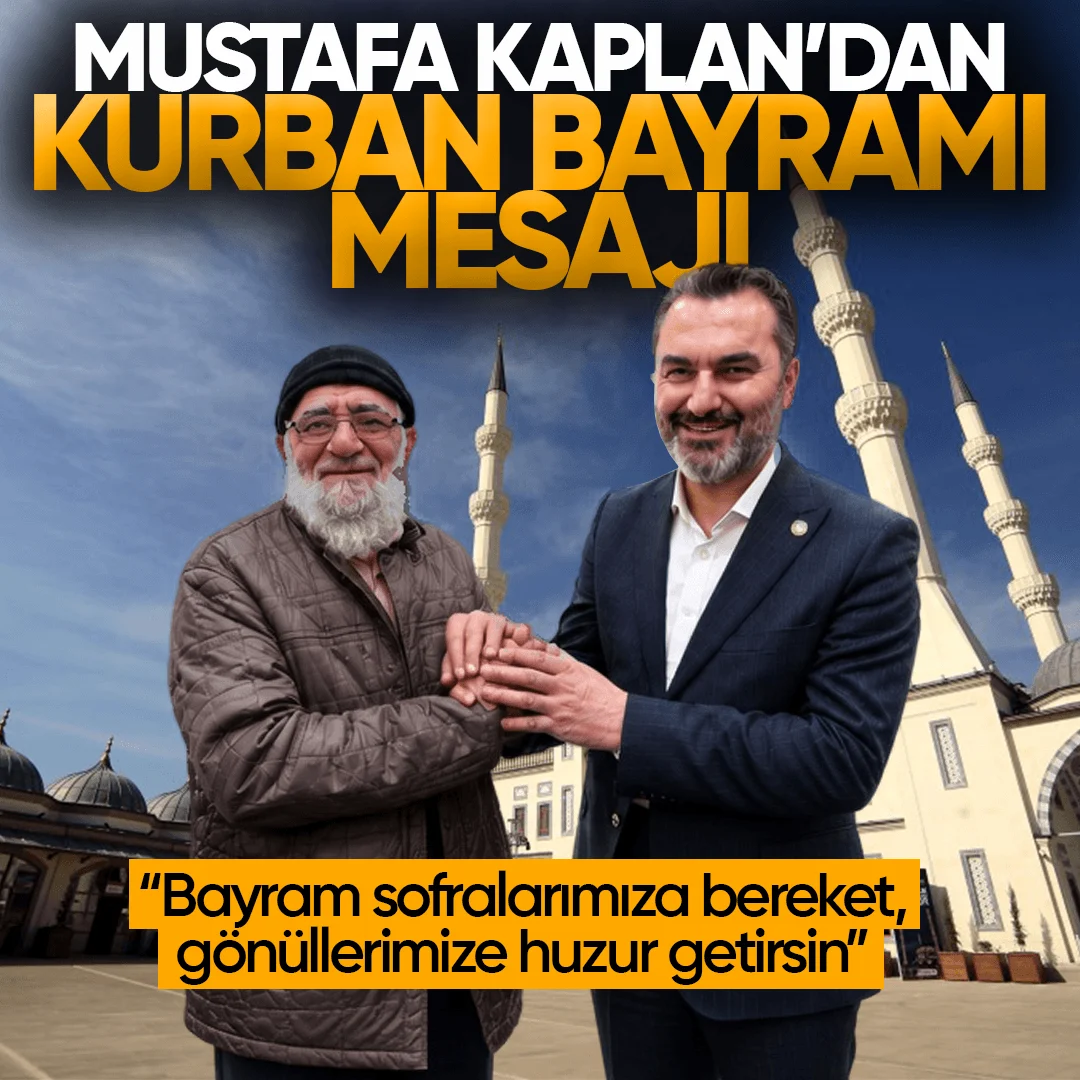 AK Parti Kırıkkale Milletvekili Mustafa Kaplan’dan Kurban Bayramı Mesajı