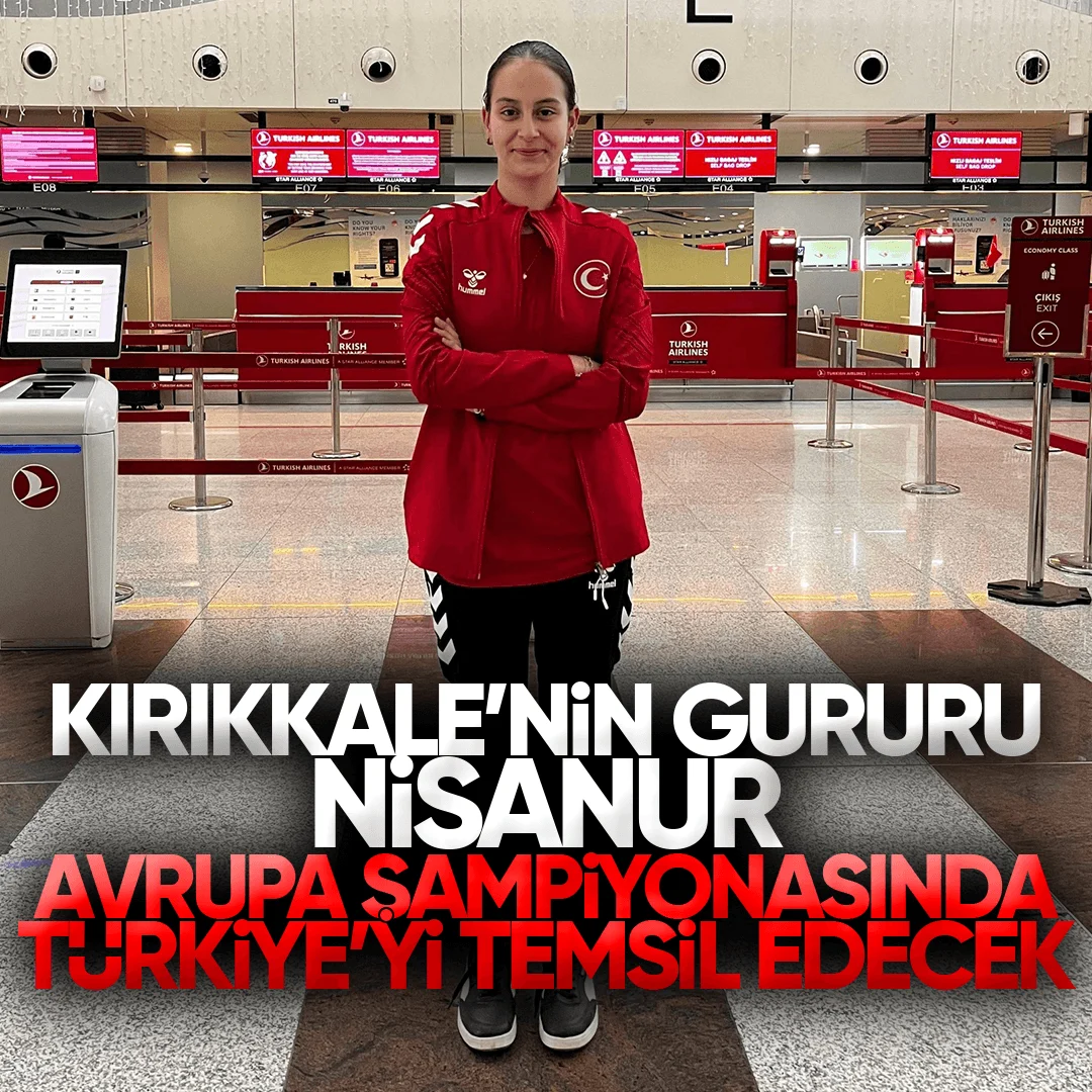 Kırıkkale’nin Gururu Nisanur Pınarbaşı, Avrupa Şampiyonası’nda Türkiye’yi Temsil Edecek