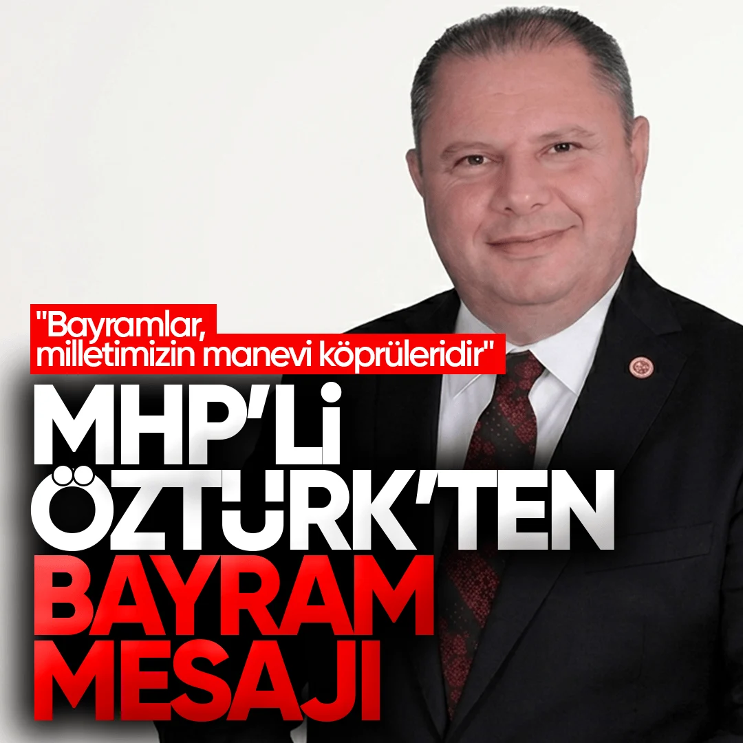 MHP Kırıkkale Milletvekili Halil Öztürk’ten Kurban Bayramı Mesajı: “Bayramlar, Milletimizin Manevi Köprüleridir”