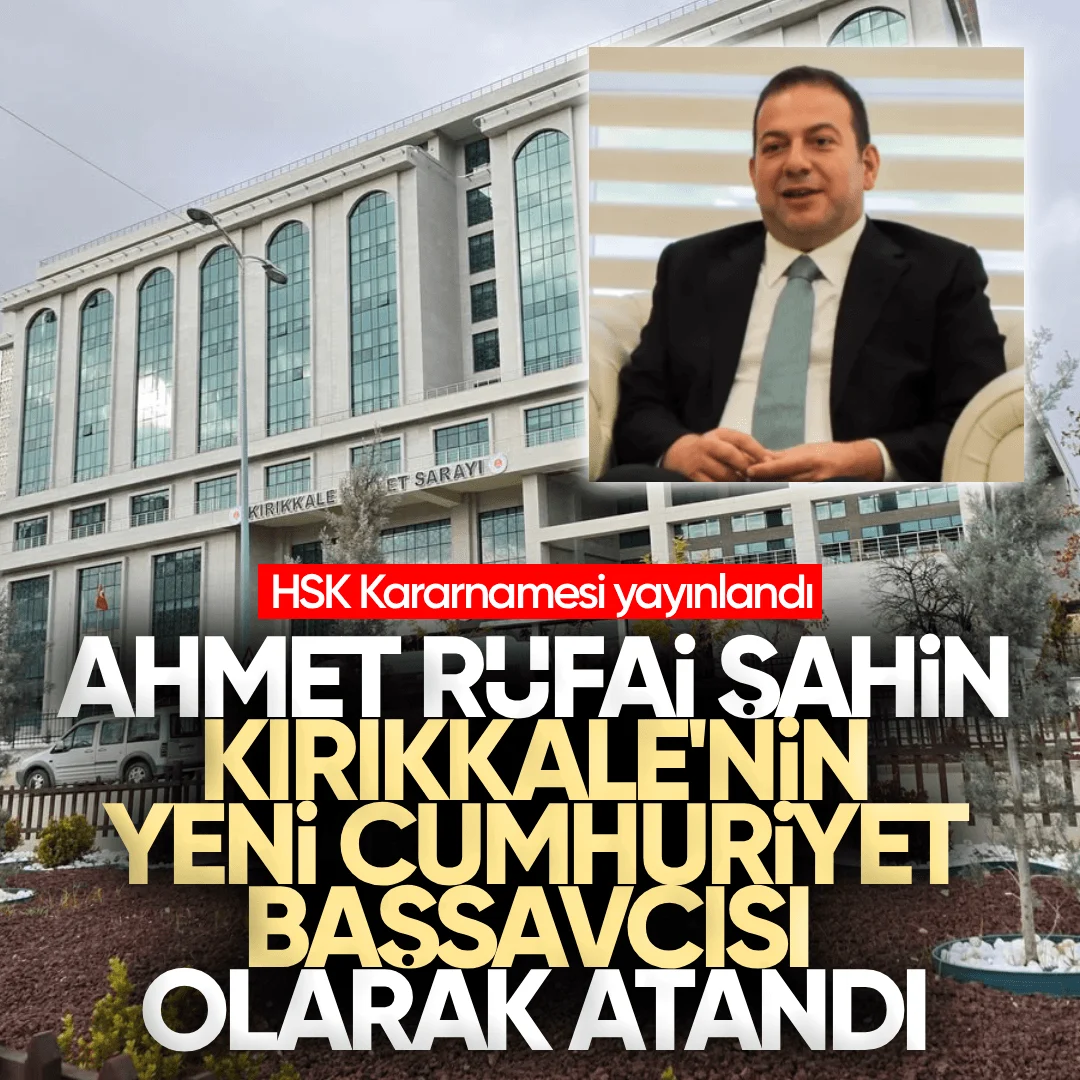 Ahmet Rüfai Şahin Kırıkkale’nin Yeni Cumhuriyet Başsavcısı Olarak Atandı