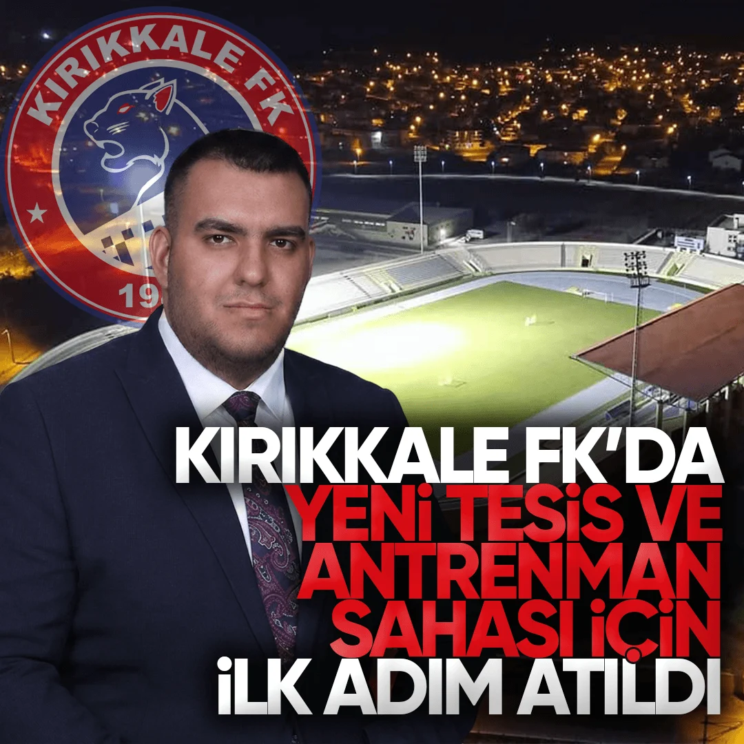 ​Kırıkkale FK’da Tarihi Dönüm Noktası: Yeni Tesis ve Antrenman Sahası İçin İlk Adım Atıldı!