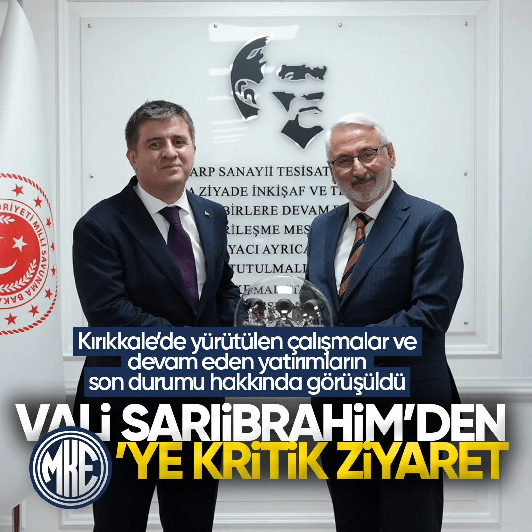 Kırıkkale Valisi Hüseyin Engin Sarıibrahim’den MKE’ye Kritik Ziyaret