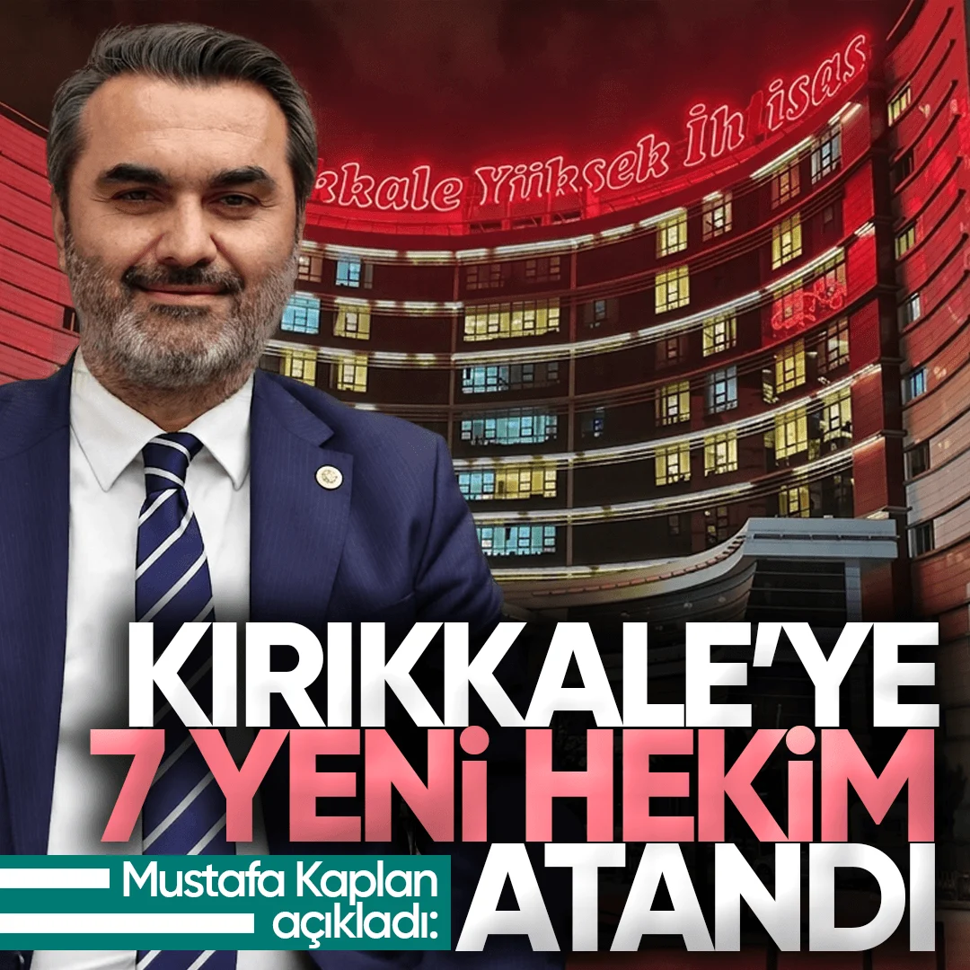 Mustafa Kaplan Açıkladı: Kırıkkale’nin Sağlık Kadrosu Güçleniyor, 7 Yeni Hekim Atandı