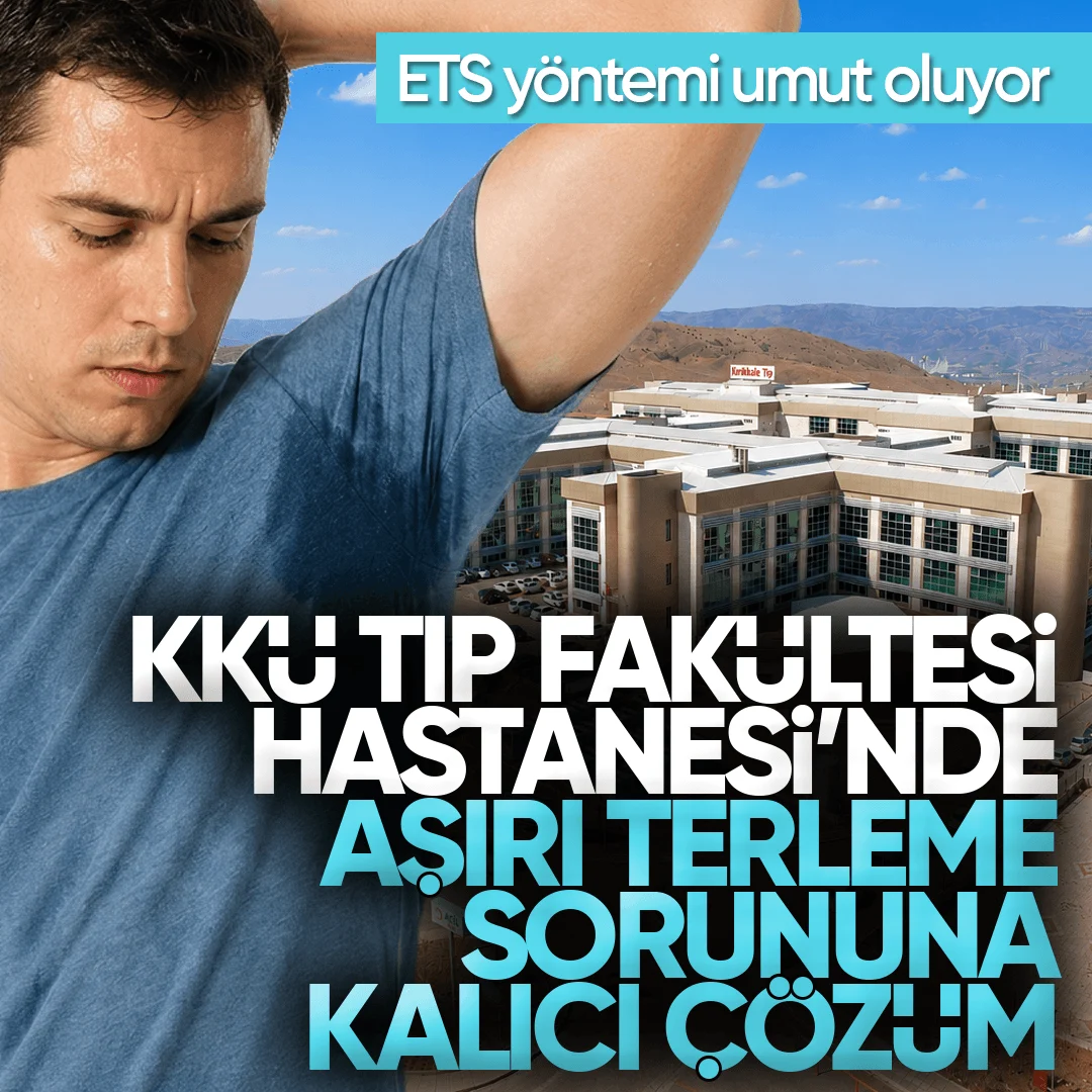 Kırıkkale Üniversitesi Tıp Fakültesi Hastanesi’nde Aşırı Terleme Sorununa Kalıcı Çözüm: ETS Yöntemi Umut Oluyor