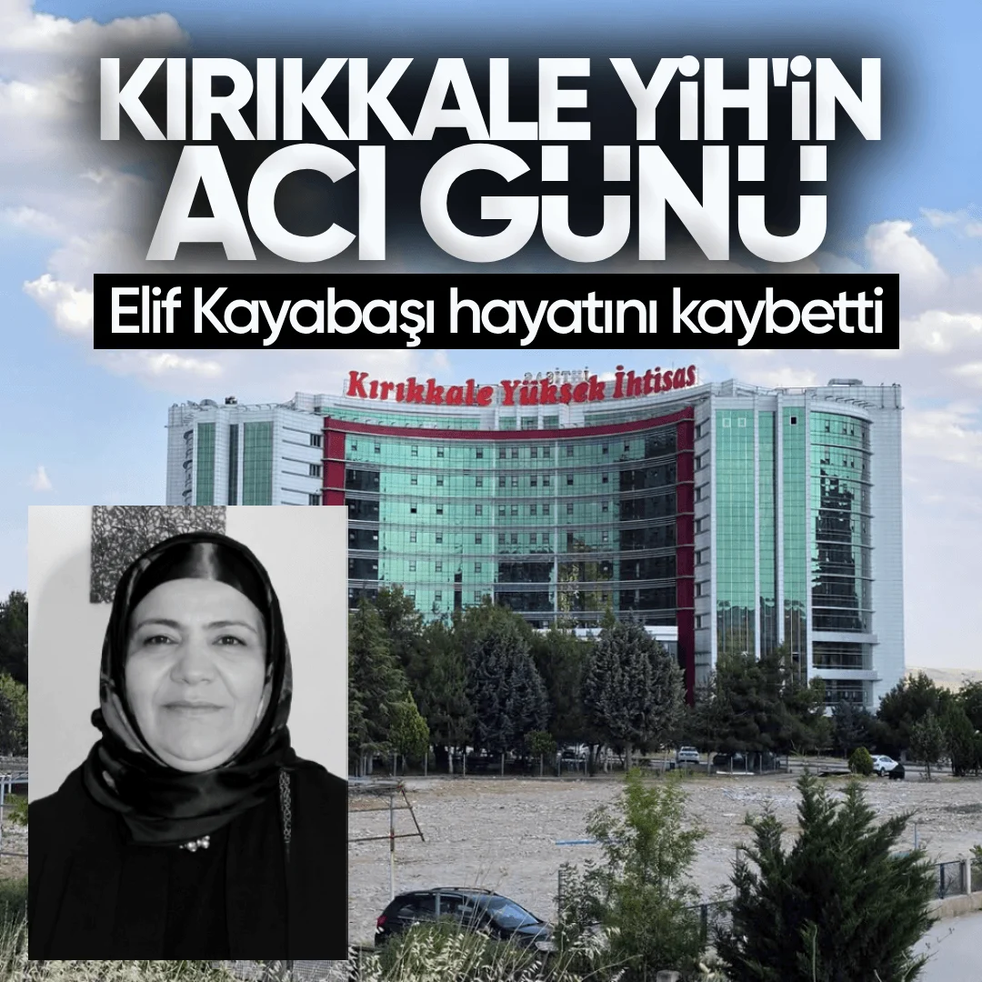 Kırıkkale Yüksek İhtisas Hastanesi’nin Acı Günü: Elif Kayabaşı Hayatını Kaybetti