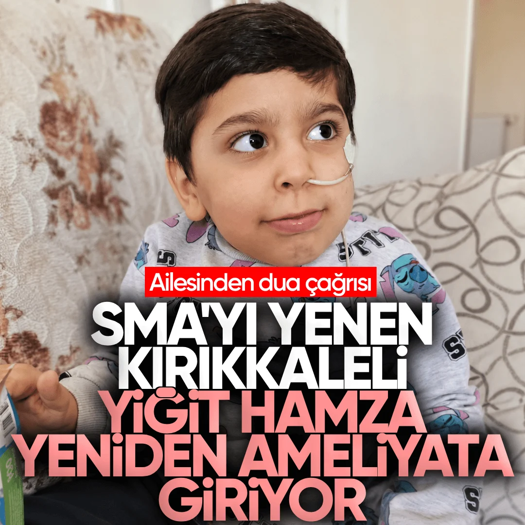 SMA’yı Yenen Kırıkkale’li Yiğit Hamza Yeniden Ameliyata Giriyor: Ailesinden Dua Çağrısı