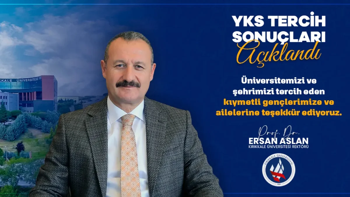 Kırıkkale Üniversitesi Rektörü Prof. Dr. Ersan Aslan’dan YKS Tercih Mesajı