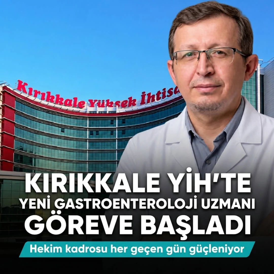 Kırıkkale Yüksek İhtisas Hastanesi’nde Yeni Gastroenteroloji Uzmanı Göreve Başladı