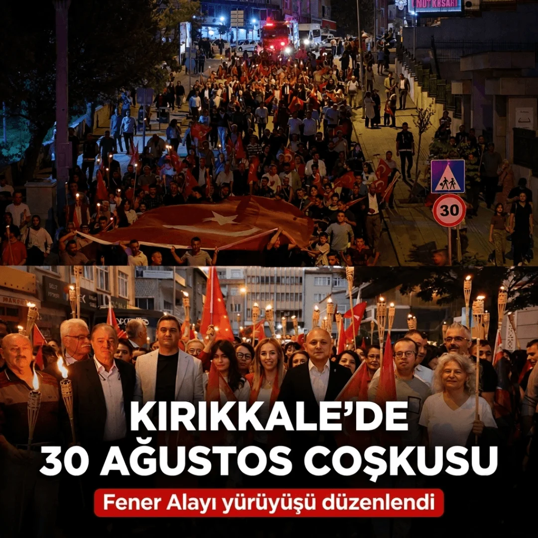 Kırıkkale’de 30 Ağustos Coşkusu: Fener Alayı Düzenlendi