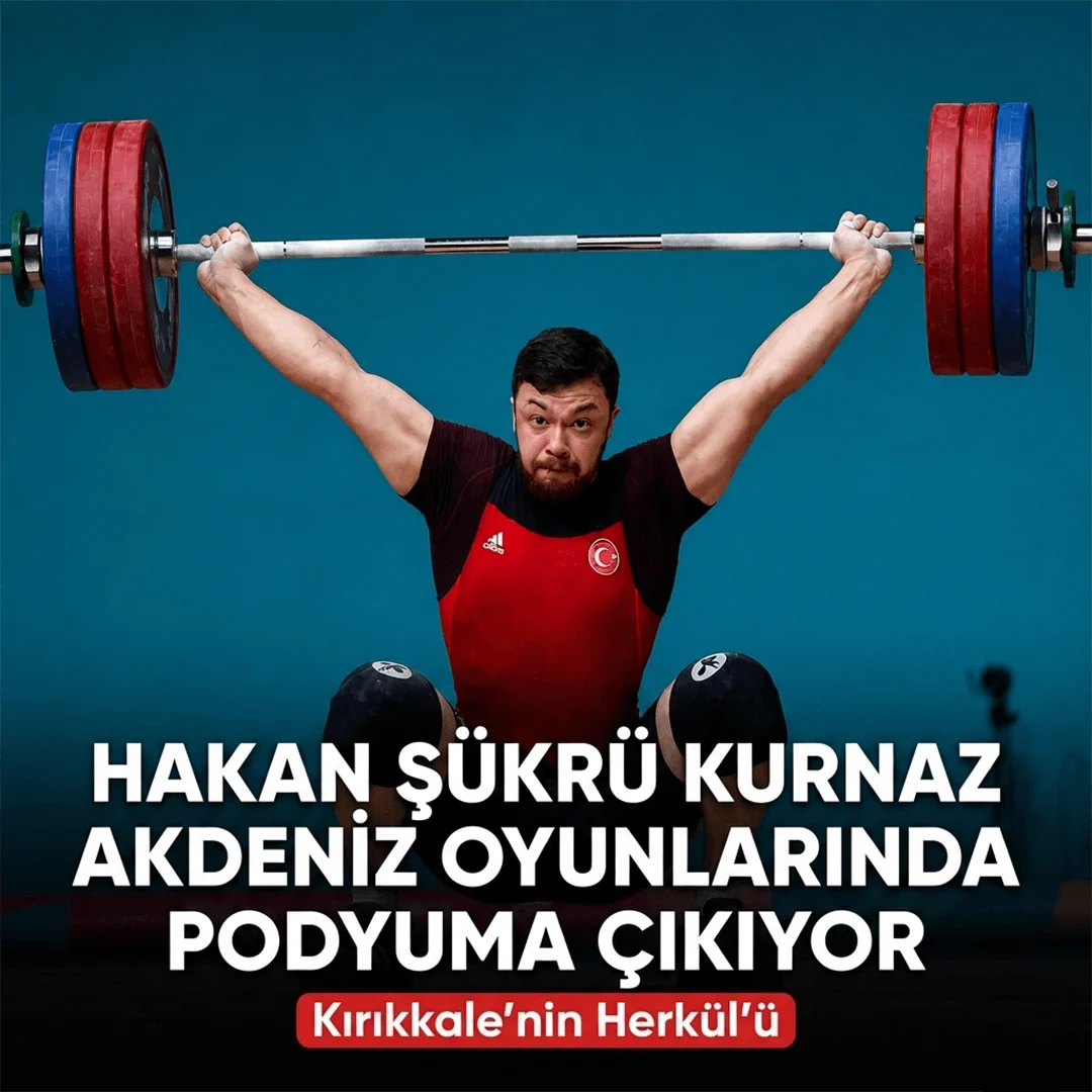Kırıkkaleli Milli Halterci Hakan Şükrü Kurnaz Akdeniz Oyunları’nda Kürsü İçin Podyuma Çıkıyor