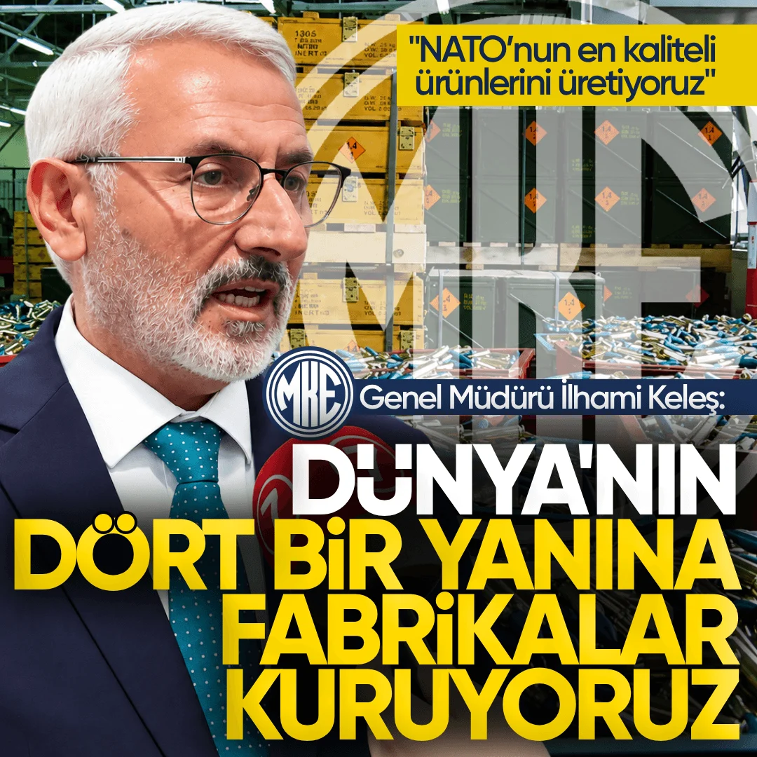MKE Genel Müdürü İlhami Keleş: “Dünya’nın Dört Bir Yanına Fabrikalar Kuruyoruz ve NATO’nun En Kaliteli Ürünlerini Üretiyoruz”