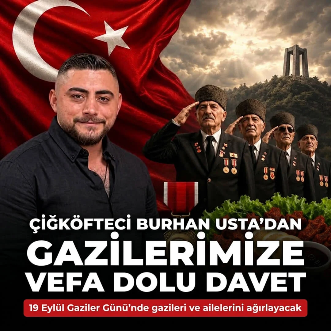 Çiğköfteci Burhan Usta’dan Gazilerimize Vefa Dolu Davet