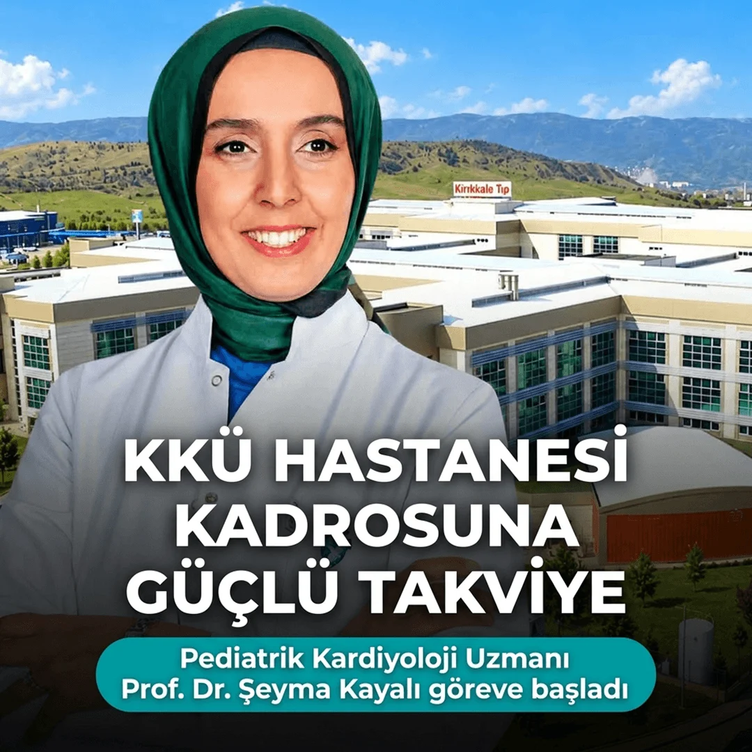 Kırıkkale Üniversitesi Hastanesi’nde Yeni Atama: Pediatrik Kardiyoloji Uzmanı Göreve Başladı