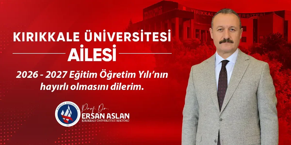 Kırıkkale Üniversitesi’nde 2026-2027 Akademik Yılı Başladı: Rektör Prof. Dr. Ersan Aslan’dan Yeni Akademik Yıl Mesajı