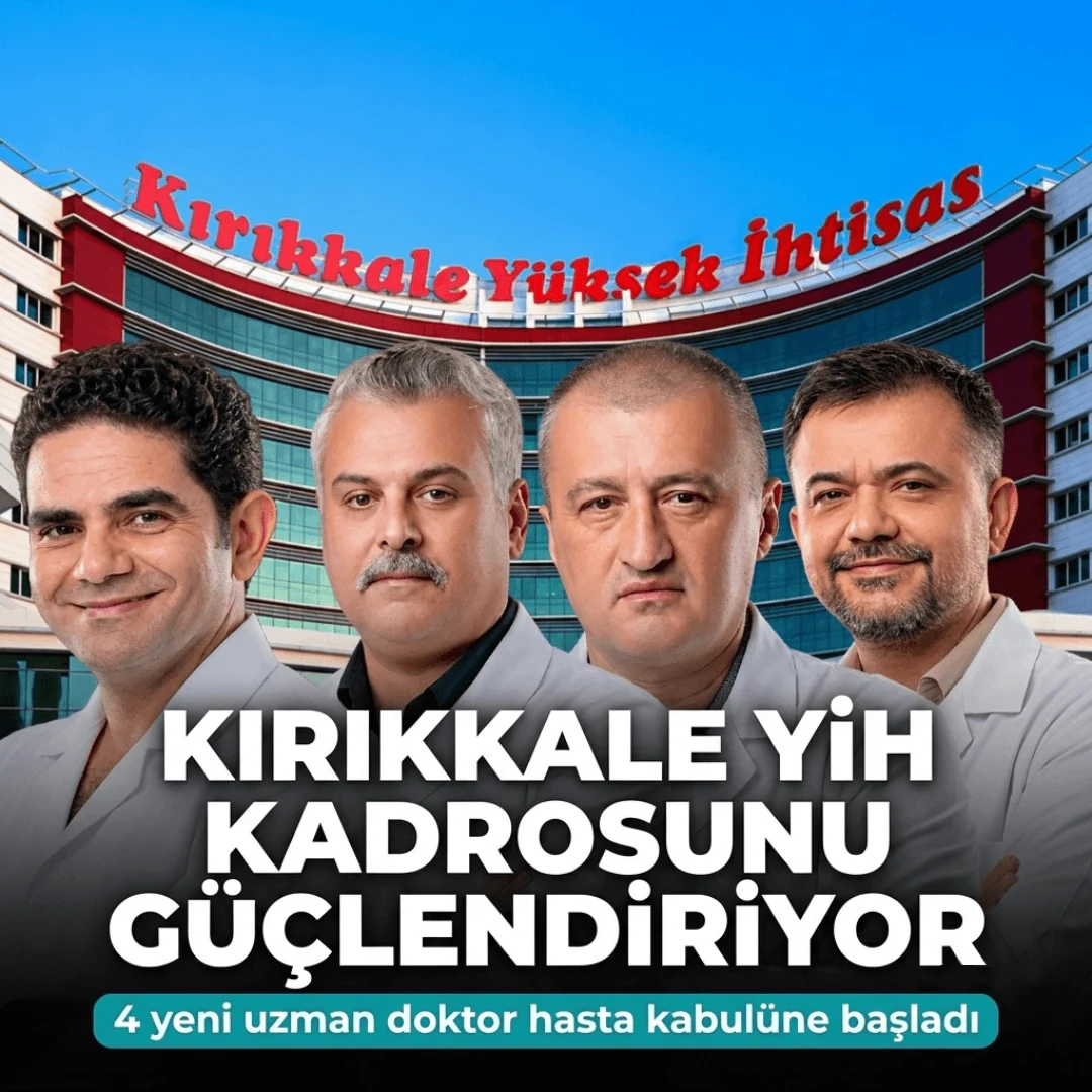 ​Kırıkkale Yüksek İhtisas Hastanesi Kadrosunu Güçlendiriyor: 4 Yeni Uzman Doktor Hasta Kabulüne Başladı