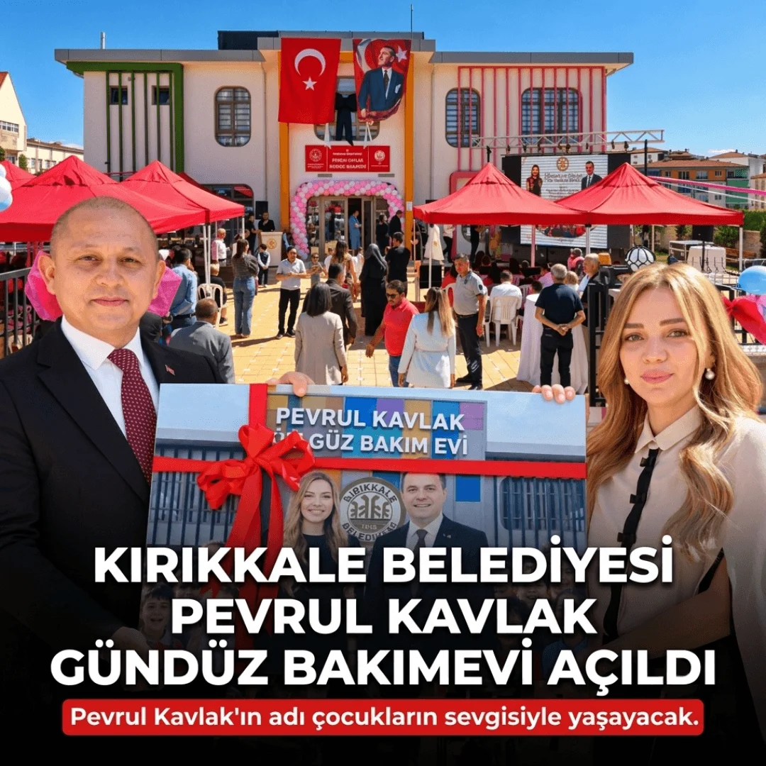Kırıkkale’de Sosyal Belediyecilikte Tarihi Adım: Pevrul Kavlak Gündüz Bakım Evi Açıldı