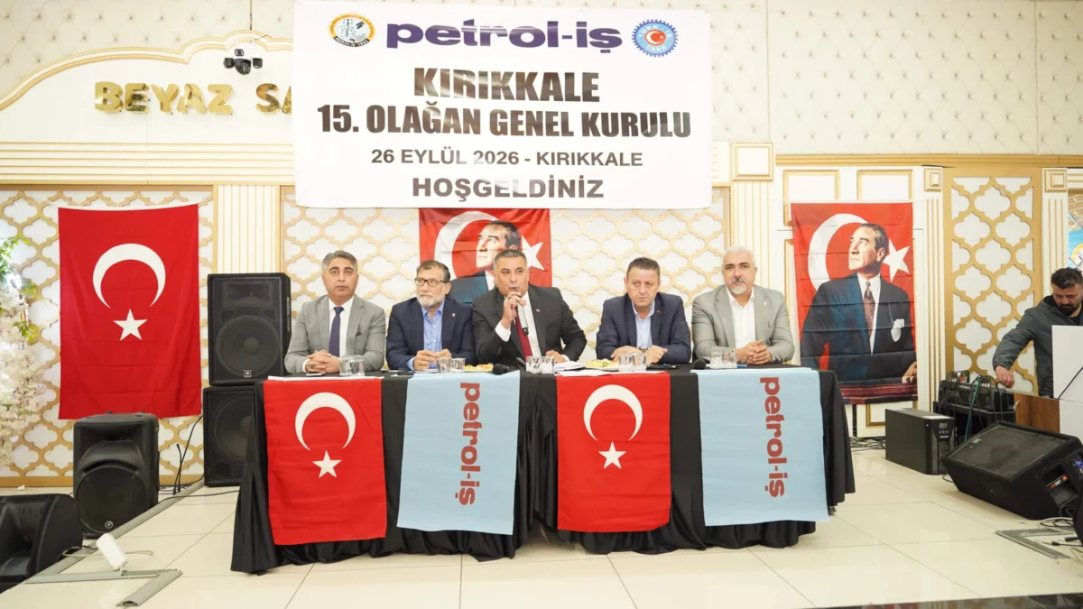 Petrol-İş Kırıkkale Şubesi 15. Olağan Genel Kurulu Tamamlandı: Mehmet Doğan Başkan Seçildi