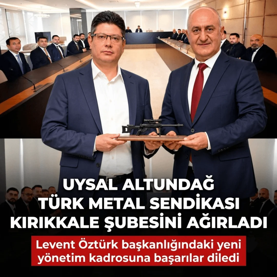 Türk Metal Sendikası Genel Başkanı Uysal Altundağ’dan Kırıkkale Şubesine Teşekkür