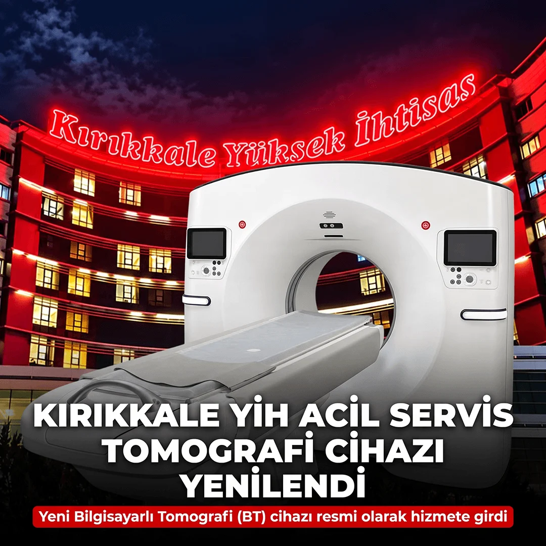 Kırıkkale Yüksek İhtisas Hastanesi’nde Acil Servis Tomografi Cihazı Yenilendi